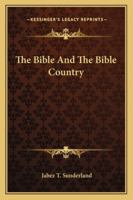 The Bible And The Bible Country 1432675710 Book Cover