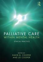 Palliative Care within Mental Health: Ethical Practice 1846198917 Book Cover