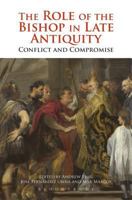 The Role of the Bishop in Late Antiquity: Conflict and Compromise 1780932170 Book Cover