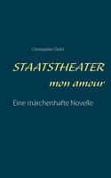 Staatstheater mon amour: Eine märchenhafte Novelle 3743154293 Book Cover