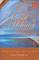 Internal Alchemy: The Natural Way to Immortality 0937064513 Book Cover