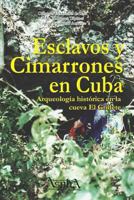 Esclavos y Cimarrones En Cuba: Arqueologia Historica En La Cueva El Grillete 9872883246 Book Cover