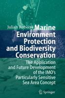 Marine Environment Protection and Biodiversity Conservation: The Application and Future Development of the IMO's Particularly Sensitive Sea Area Concept 3540376976 Book Cover