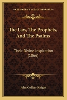 'The Law, the Prophets, and the Psalms': Their Divine Inspiration Asserted 3337183468 Book Cover