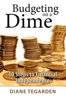 Budgeting on a Dime: 10 Steps to Financial Independence 0974536970 Book Cover