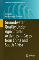 Groundwater Quality under Agricultural Activities - Cases from China and South Africa (Professional Practice in Earth Sciences) 3031989929 Book Cover