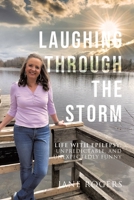 Laughing Through the Storm: Life with Epilepsy: Unpredictable, and Unexpectedly Funny 1834189039 Book Cover