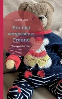 Ein fast vergessener Freund: Kurzgeschichten 3756814289 Book Cover