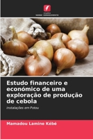 Estudo financeiro e económico de uma exploração de produção de cebola: instalações em Potou 6206263355 Book Cover