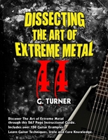 Dissecting The Art of Extreme Metal II - Chaos Theory for Extreme Metal Guitarists 1365248429 Book Cover