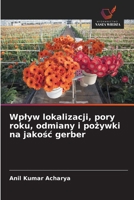 Wplyw lokalizacji, pory roku, odmiany i pozywki na jakosc gerber (Polish Edition) 6209851932 Book Cover