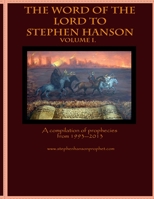 The Word of the Lord to Stephen Hanson--Volume I 1304838773 Book Cover