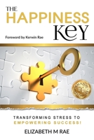 The Happiness Key: Transforming Stress to Empowering Success 0648348105 Book Cover