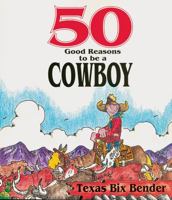 50 Good Reasons to Be a Cowboy 087905655X Book Cover