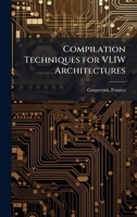 Compilation Techniques for VLIW Architectures 1024193934 Book Cover