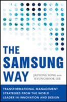 The Samsung Way: Transformational Management Strategies from the World Leader in Innovation and Design 0071835792 Book Cover