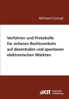 Verfahren und Protokolle für sicheren Rechtsverkehr auf dezentralen und spontanen elektronischen Märkten 3866445652 Book Cover