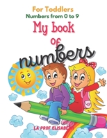 My book of numbers - For toddlers - Numbers from 0 to 9 -: Preschool math workbook with number tracing and matching - Kindergarten prep. B08HBK365C Book Cover