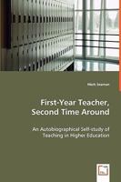 First-Year Teacher, Second Time Around - An Autobiographical Self-Study of Teaching in Higher Education 3639007433 Book Cover