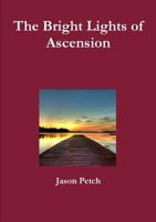 The Bright Lights of Ascension 1326601792 Book Cover