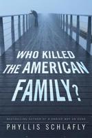 Who Killed the American Family? 1938067525 Book Cover