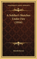A Soldier's Sketches Under Fire 9357963367 Book Cover