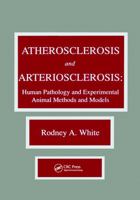 Atherosclerosis and Arteriosclerosis: Human Pathology and Experimental Animal Methods and Models 0849363578 Book Cover