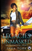 Legacies Unmasked (Not the Same River) 1915708133 Book Cover