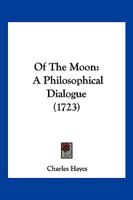 Of The Moon: A Philosophical Dialogue 1120660637 Book Cover