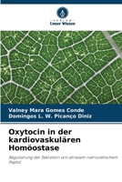 Oxytocin in der kardiovaskulären Homöostase: Regulierung der Sekretion von atrialem natriuretischem Peptid 6206343030 Book Cover