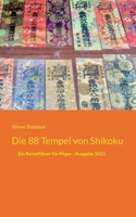 Die 88 Tempel von Shikoku: Ein Reiseführer für Pilger - Ausgabe 2023 3756839338 Book Cover