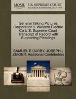 General Talking Pictures Corporation v. Western Electric Co U.S. Supreme Court Transcript of Record with Supporting Pleadings 1270293834 Book Cover