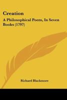 Creation: A Philosophical Poem, In Seven Books 1019064226 Book Cover