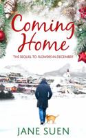 Coming Home: The Sequel to Flowers in December 1732387389 Book Cover