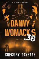 Danny Womack's .38 1736146513 Book Cover