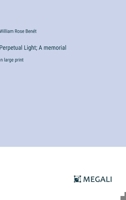 Perpetual Light; A memorial: in large print 3368354779 Book Cover