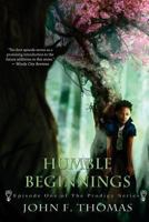 Humble Beginnings: Episode One of The Prodigy Series 1540685012 Book Cover