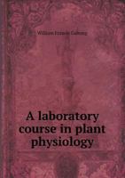 A Laboratory Course in Plant Physiology, Especially as a Basis for Ecology 9353895960 Book Cover