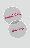 ungläubig gläubig (German Edition) 3695715901 Book Cover