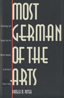 Most German of the Arts: Musicology and Society from the Weimar Republic to the End of Hitler's Reich 0300072287 Book Cover