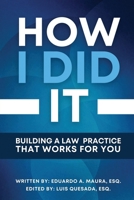 How I Did It: Building a Law Practice that Works for You B0CCXVPKWJ Book Cover
