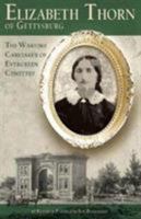 Elizabeth Thorn of Gettysburg: The Wartime Caretaker of Evergreen Cemetery 0983863164 Book Cover