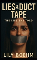Lies and Duct Tape: The Lies She Told B0FLYLT95M Book Cover