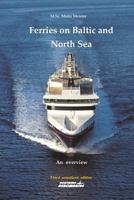 Ferries on Baltic and North Sea: An overview / Third actualized edition 0992937132 Book Cover