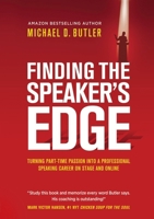 Finding the Speaker's Edge: Turning Your Part-Time Passion into Your Full-Time Professional Speaking Career on Stage and Online 163792173X Book Cover