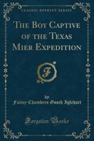 The Boy Captive Of The Texas Mier Expedition 101652904X Book Cover