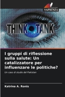 I gruppi di riflessione sulla salute: Un catalizzatore per influenzare le politiche?: Un caso di studio del Pakistan 6206253090 Book Cover