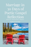 Marriage in 30 Days of Poetic Gospel Reflection: Remind, Remember, Repeat 1304249026 Book Cover