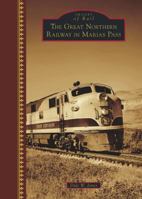 The Great Northern Railway in Marias Pass 1467125199 Book Cover