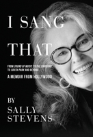 I Sang That: A Memoir from Hollywood 163988551X Book Cover